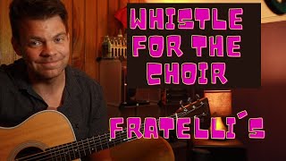 Whistle For The Choir Guitar Lesson -  *Fratelli's*