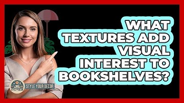 What Textures Add Visual Interest To Bookshelves?