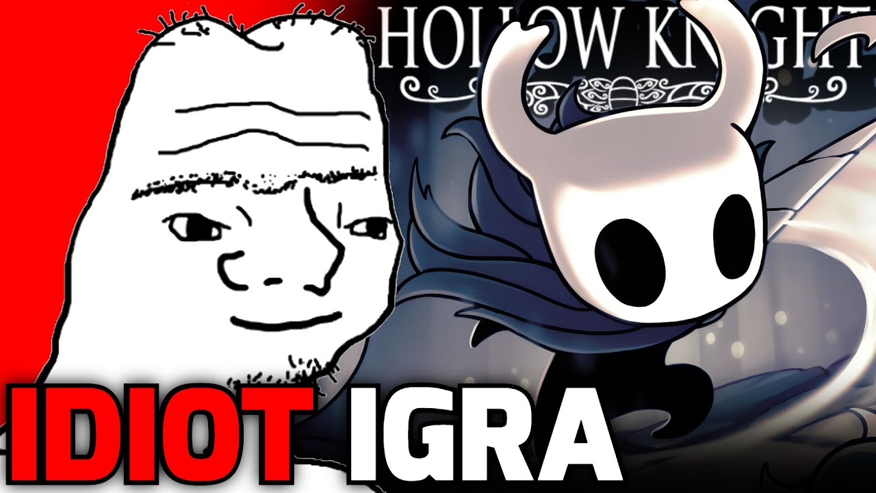 Idiot Igra Hollow Knight PO PRVI PUT...
