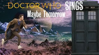 Doctor Who Sings - Maybe Tomorrow (Doctor Solo)