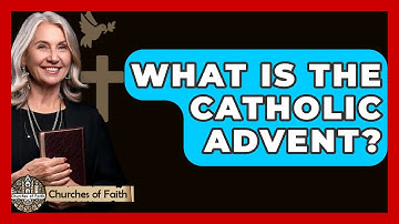 What Is The Catholic Advent? - Churches Of Faith