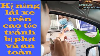 Kỹ năng lái xe trên cao tốc tránh bị phạt và tránh xay ra va chạm - Thầy Tâm