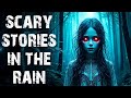 True Scary Stories Told In the Rain | Disturbing Horror Stories To Fall Asleep To