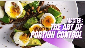 Master Your Portions: The Art of Portion Control!