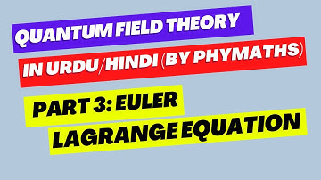 Quantum Field Theory # 3 || Euler-Lagrange equation