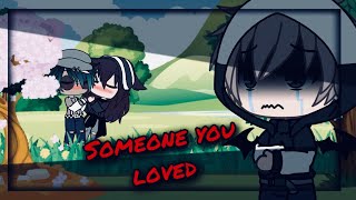 “Someone you loved” GLMV//Gachalife//music video