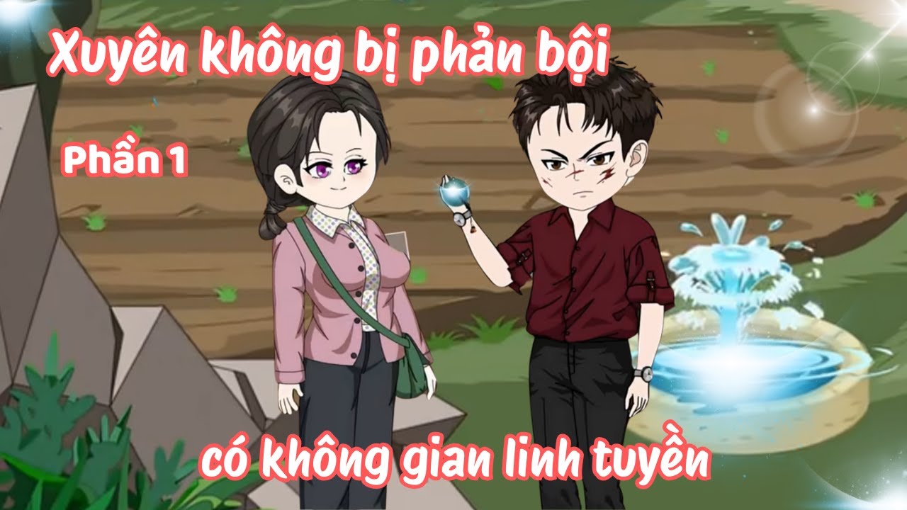 Xuyên không bị phản bội có không gian linh tuyền - Phần 1 | Lim Vietsub