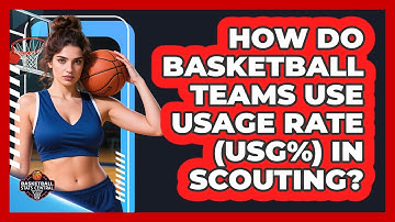 How Do Basketball Teams Use Usage Rate (USG%) In Scouting? - Basketball Stats Central