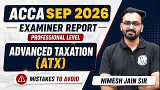 ACCA Advanced Taxation (ATX) Examiner Report 📜 | Sep 2026 Exam | ACCA Professional Level