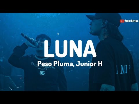 Peso Pluma, Junior H - Luna (LETRA) | GÉNESIS