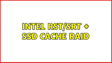 Intel RST/SRT + SSD cache: RAID