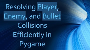 Resolving Player, Enemy, and Bullet Collisions Efficiently in Pygame