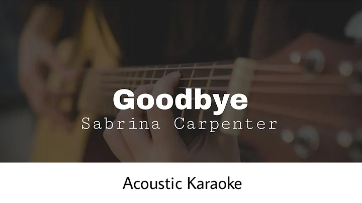 Sabrina Carpenter - Goodbye ORIGINAL KEY (Acoustic Karaoke)