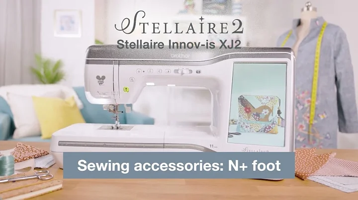 Brother Stellaire XJ2 – Sewing accessory N+ foot