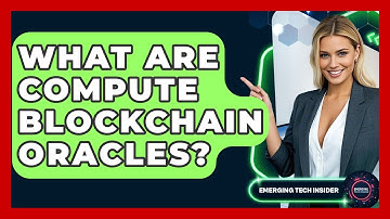 What Are Compute Blockchain Oracles? - Emerging Tech Insider
