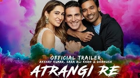 Atrangi Re | Official Trailer | Akshay Kumar, Sara Ali Khan, Dhanush, Aanand L Rai
