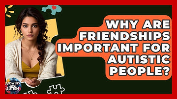 Why Are Friendships Important For Autistic People? - Answers About Autism