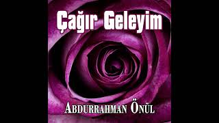 Abdurrahman önül göresim geldi ilahisi