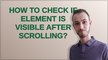 How to check if element is visible after scrolling?