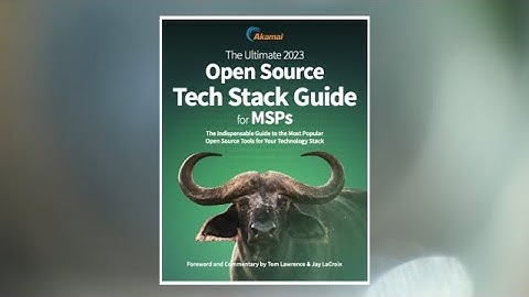 Free Ebook: 2023 Open Source Tech Stack Guide for MSPs