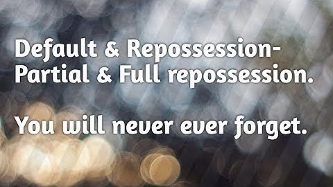 Default and Repossession- Hire Purchase System, Full repossession and Partial Repossession