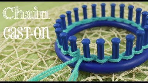 Loom Knitting: Chain Cast On