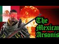 The Mexican Arsonist