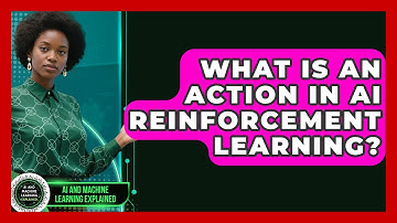 What Is An Action In AI Reinforcement Learning? - AI and Machine Learning Explained