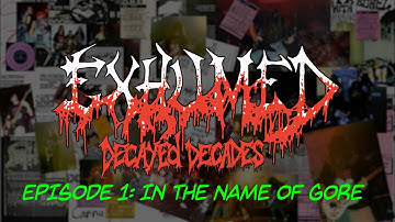 Exhumed - Decayed Decades Part 1: In the Name of Gore