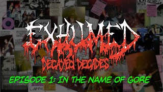 Exhumed - Decayed Decades Part 1: In the Name of Gore