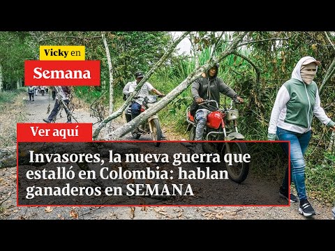 Invasores, la nueva guerra que estalló en Colombia: hablan ganaderos en SEMANA | Vicky En Semana