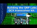 Ham Radio - Building the QRP Labs QCX transceiver kit.