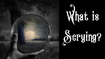 What is Scrying? How to use mirrors, smoke, flame or ink for divination or spirit communication