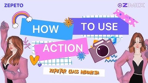 [ZEPETOR CLASS] Bagian VI : How to Use Action Camera in ZEPETO App