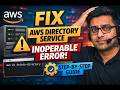 How to Fix AWS Directory Service Inoperable Error | Step-by-Step Guide