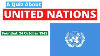 A Quiz About United Nations | Founded on 24 October 1945 | United Nations Quiz | UN Quiz | UNO Quiz