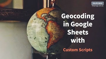 Geocoding With Google Sheets Custom Script - feliperego.com.au