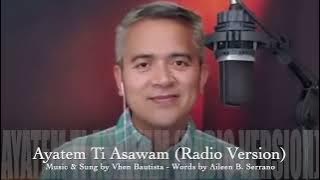 Ayatem Ti Asawam ( Radio Version ) Music & Sung by Vhen Bautista