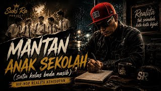 MANTAN ANAK SEKOLAH (SATU KELAS BEDA NASIB) - HIP-HOP REALITA - SUKI RA PROJECT 🎧 USE HEADSET 