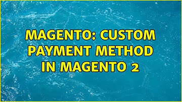Magento: Custom Payment Method in Magento 2