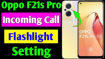Oppo f21s pro incoming call flashlight setting | Oppo f21s pro me call aate hi flashlight jalegi