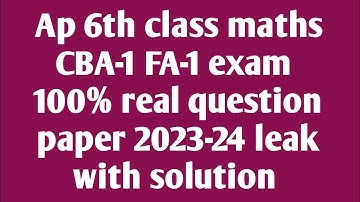 ap 6th class maths cba-1 fa1 question paper 2023-24 leak|6th class cba-1 maths question paper 2023