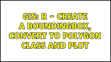 GIS: R - Create a boundingbox, convert to Polygon class and Plot (3 Solutions!!)