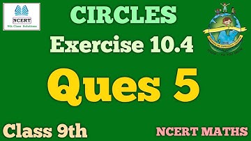 Class 9th Maths Exercise 10.4  Q5 NCERT || Chapter 10 CIRCLES
