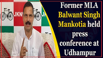 Former MLA Balwant Singh Mankotia held press conference at Udhampur