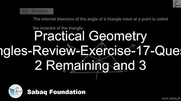 Practical Geometry Triangles-Review-Exercise-17-Question 2 Remaining and 3, Math Lecture | Sabaq.pk