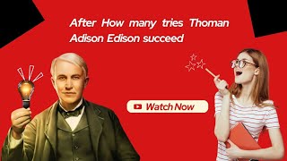 Thomas Edison: The Power of Never GivingUp ,inspiration, motivation, never give up