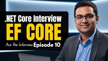 EF Core Interview Questions & Answers: (.NET Interview Series #10)