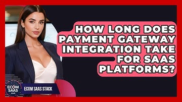 How Long Does Payment Gateway Integration Take for SaaS Platforms? | Ecom SaaS Stack News