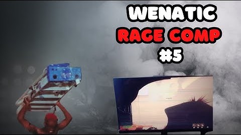 WENATIC EXTREME RAGE COMPILATION #5 (OUT OF CONTROL)